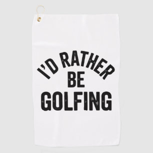 Serviette De Golf Je préférerais être en train de jouer au golf Cade