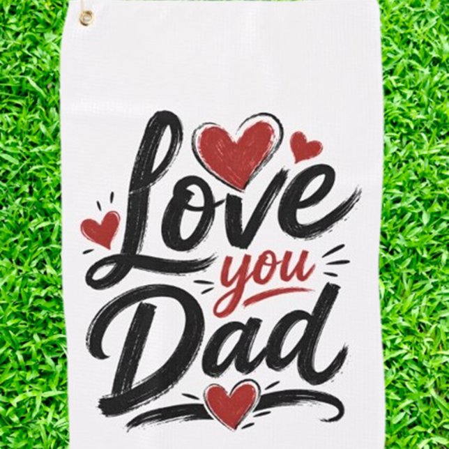 Serviette De Golf Je t'aime Papa ("You’ve done more for me than I could ever put into words — but I’ll keep trying. I love you, Dad.")