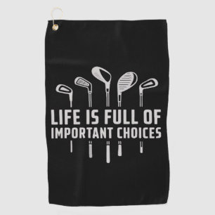 Serviette De Golf La vie est pleine de choix importants Golf Golfing