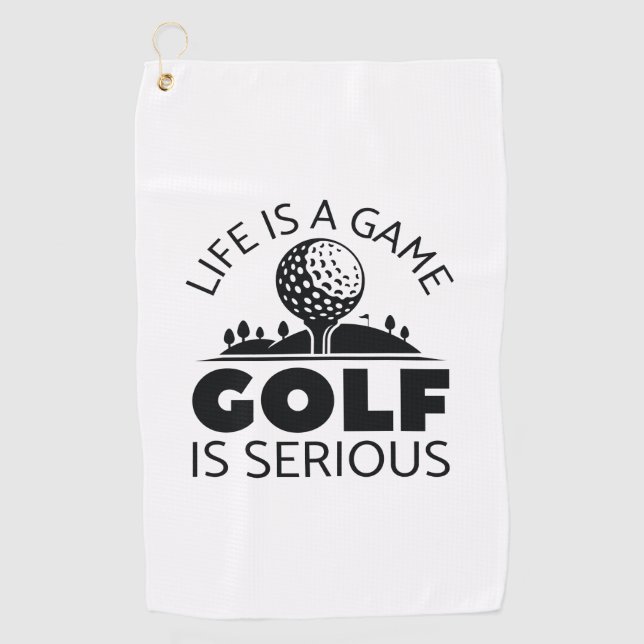 Serviette De Golf La Vie Est Un Jeu Le Golf Est Sérieux (Devant)
