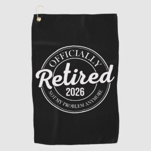 Serviette De Golf Officiellement Retraité 2026 Plus Mon Problème
