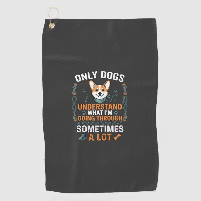 Serviette De Golf Seuls les chiens comprennent ce que l'on traverse  (Devant)