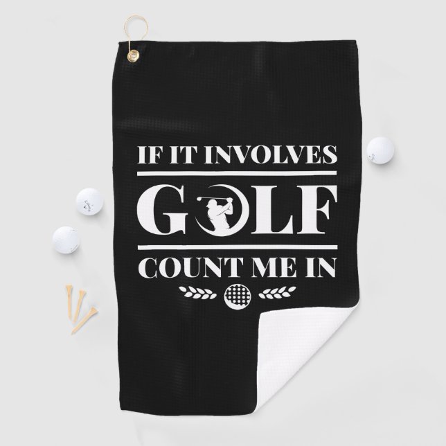 Serviette De Golf S'Il Impliquait Golf Comptez Moi Dans (En situation)