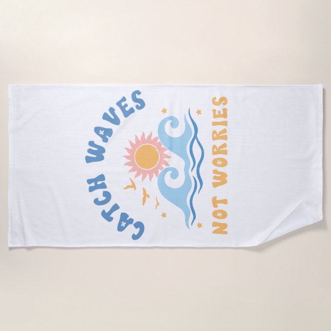 Serviette De Plage Catch Waves not Worries - Drôle été (Devant)