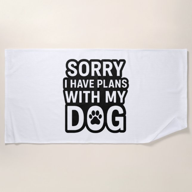 Serviette De Plage Désolé J'Ai Des Plans Avec Mon Chien (Devant)