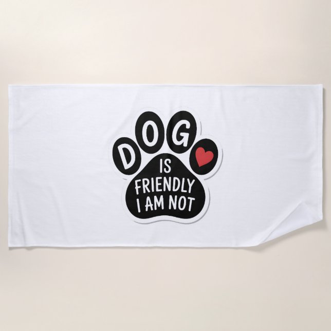 Serviette De Plage Dog Is Friendly I Am Not (Devant)