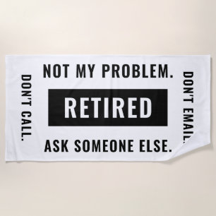 Serviette De Plage Drôle de retraite Humour pas mon problème Retraité