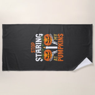 Serviette De Plage Drôle d'Halloween Arrêtez de regarder mes citrouil