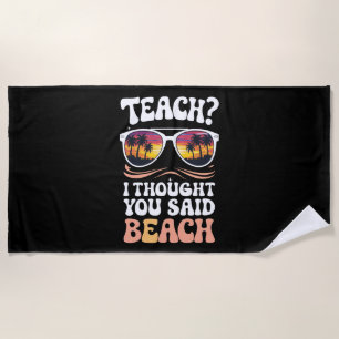 Serviette De Plage Enseigner Je pensais que vous aviez dit Professeur
