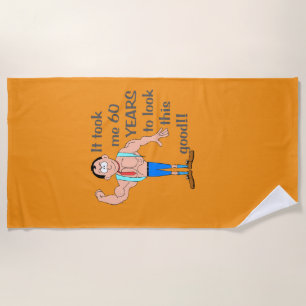 Serviette De Plage Il m'a fallu 60 ans pour avoir l'air aussi bien.