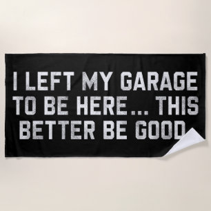 Serviette De Plage J'Ai Laissé Mon Garage Pour Être Ici, Il Vaut Mieu