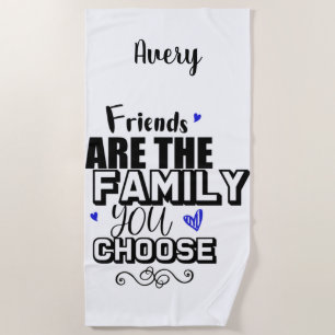 Serviette De Plage Les Amis Sont La Famille Que Vous Choisissez