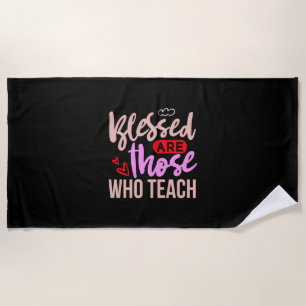 Serviette De Plage Les Professeurs Sont Heureux Ceux Qui Enseignent
