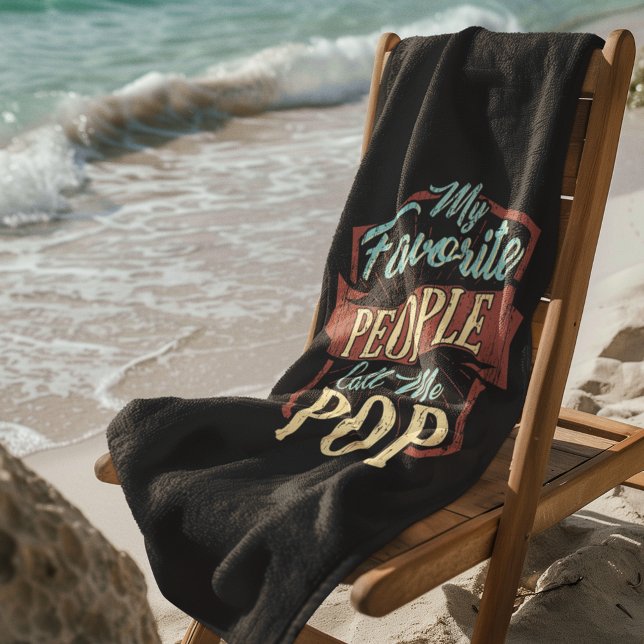 Serviette De Plage Mes Gens Favoris M'Appelent Fête des pères Pop (Favorite People Call Me Pops Beach Towel)