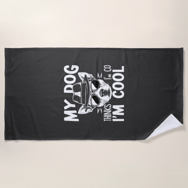 Serviette De Plage Mon chien pense que je suis cool  (Devant)