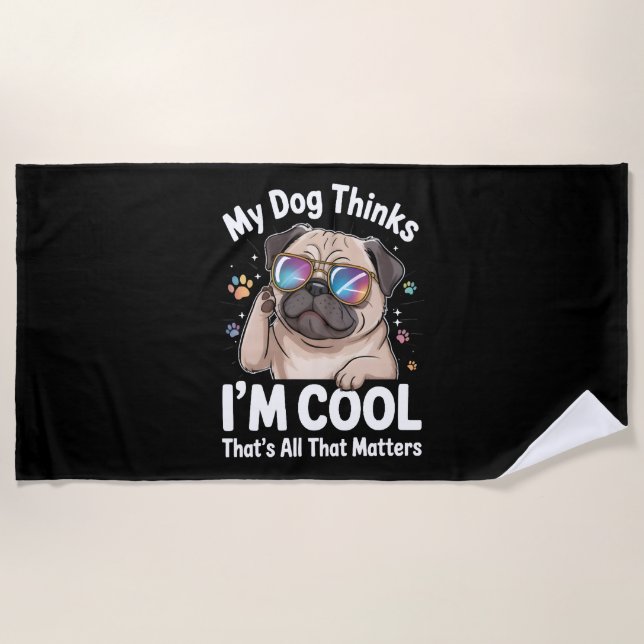 Serviette De Plage Mon chien pense que je suis Cool c'est tout ce qui (Devant)