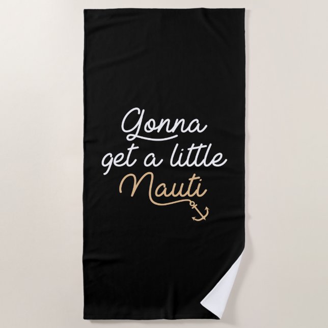 Serviette De Plage On Va Obtenir Un Petit Nauti (Devant)