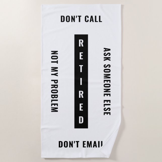 Serviette De Plage Retraité Pas Mon Problème Drôle Retraite Verticale (Devant)