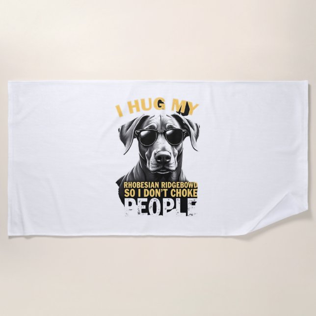 Serviette De Plage Serrez Mon Rhodesian Ridgeback Pour Que Je N'étran (Devant)