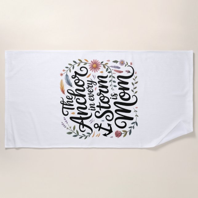 Serviette De Plage The Anchor In Every Storm Is Mom (Devant)