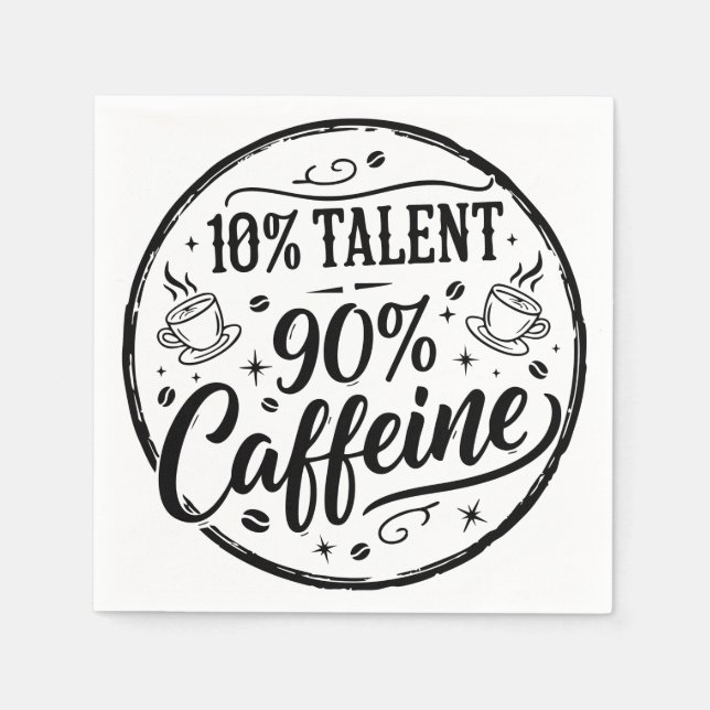 Serviette En Papier 10% Talent 90% Caféine (Devant)