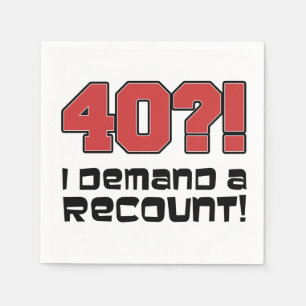 Serviette En Papier 40 ans? Je demande un recompte Humour Anniversaire