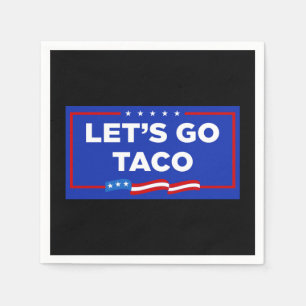 Serviette En Papier Allons-y Taco Trump toujours chickens dehors drôle