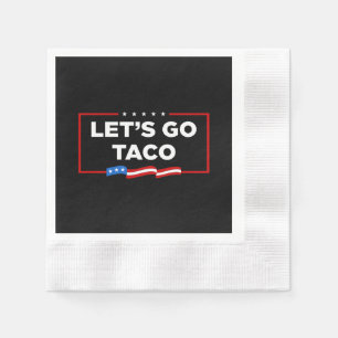 Serviette En Papier Allons-y Taco Trump toujours chickens dehors drôle