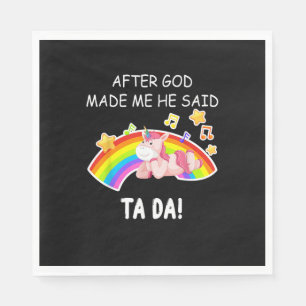 Serviette En Papier Après que Dieu m'ait fait, il a dit tada Licorne T