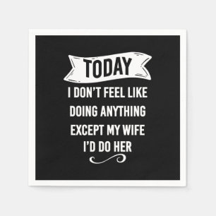 Serviette En Papier Aujourd'hui, je n'ai envie de rien faire sauf Ma