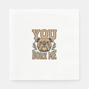 Serviette En Papier Bulldog Vintage Vous m'ennuyez Dessin de chien drô
