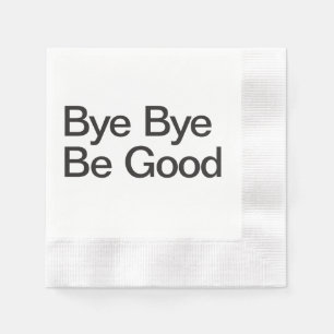 Serviette En Papier Bye Bye Be Good