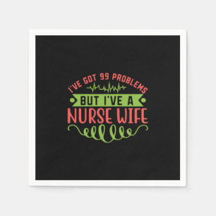 Serviette En Papier Cadeau infirmière   J'Ai 99 Problèmes
