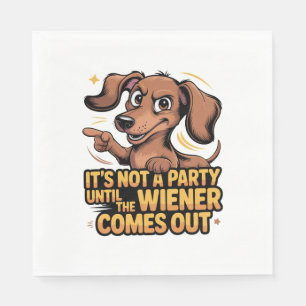 Serviette En Papier C'est Pas Une Fête Tant Que Le Wiener Ne Sort Pas