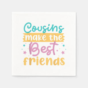 Serviette En Papier Cousins Make The Best Friends Girls And Women