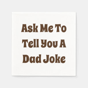 Serviette En Papier Demandez-Moi De Vous Dire Une Blague Papa