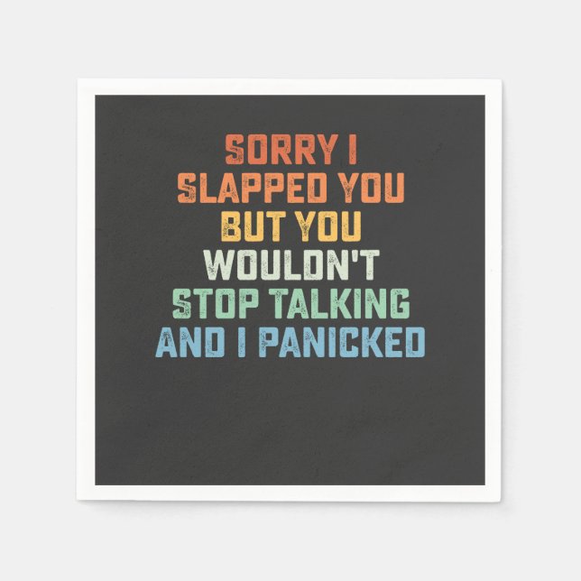 Serviette En Papier Désolé de vous avoir giflé mais vous n'arrêteriez  (Devant)