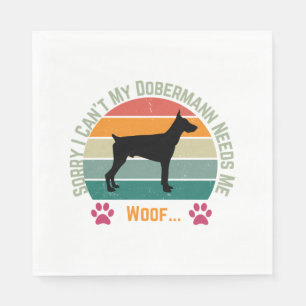 Serviette En Papier Désolé, je ne peux pas. Mon Dobermann a besoin de