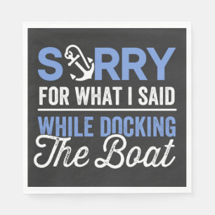 Serviette En Papier Désolé pour ce que j'ai dit en accostant le bateau