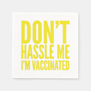 SERVIETTE EN PAPIER DON'T HASSLE ME I'M VACCINATED 