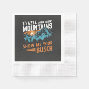 Serviette En Papier en Enfer avec Vos Montagnes Montrez-moi Votre Busc