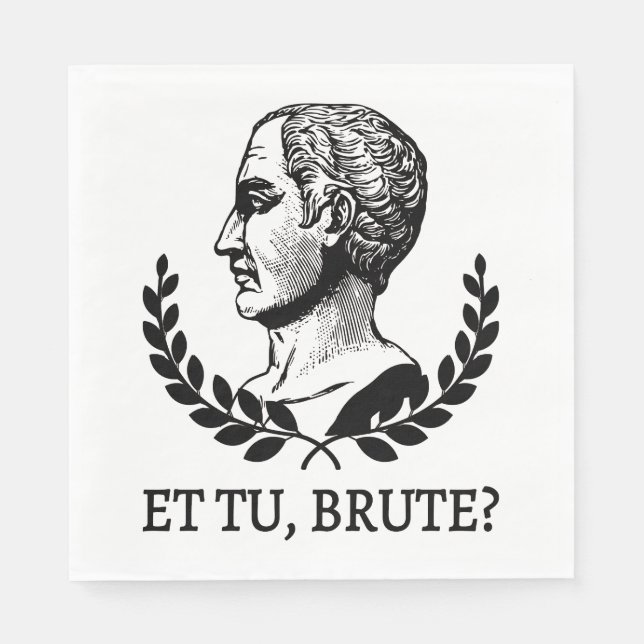Serviette En Papier Et Tu, Brute ? Citation de Jules César de Shakespe (Devant)