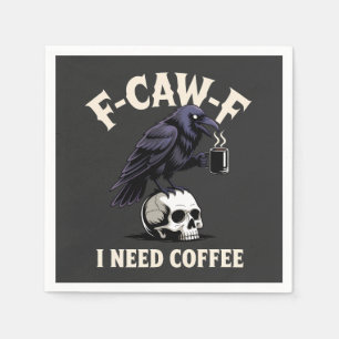 Serviette En Papier F-Caw-F I Need Coffee Features Crow Raven Funny