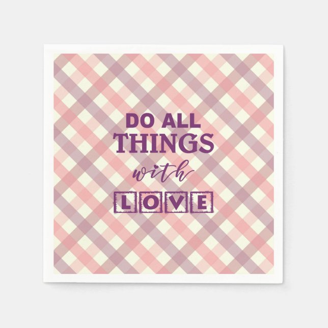 SERVIETTE EN PAPIER FAIS TOUTES LES CHOSES AVEC AMOUR ! (Devant)