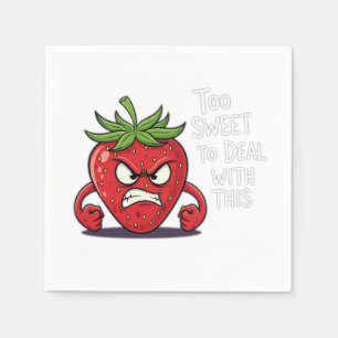 Serviette En Papier Fraise en colère - "Trop sucrée pour traiter ça"