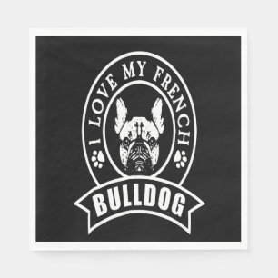 Serviette En Papier Frenchie Gift   I Love My French Bulldog