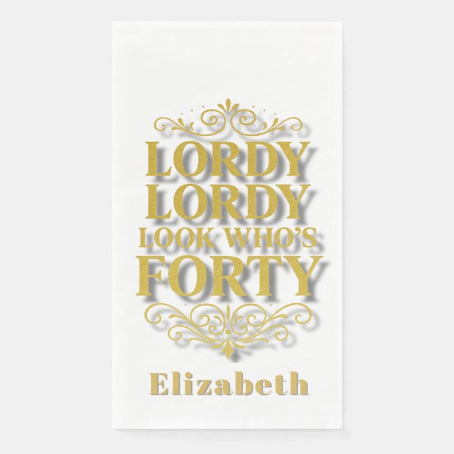 Serviette En Papier Gold Lordy Lordy Look Who’s 40 Birthday (Devant)
