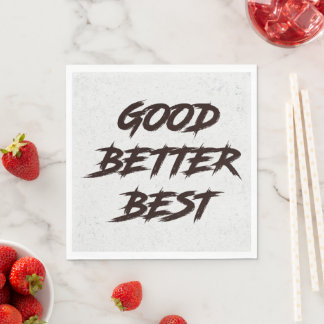 Serviette En Papier Good Better Best Never Let It Rest