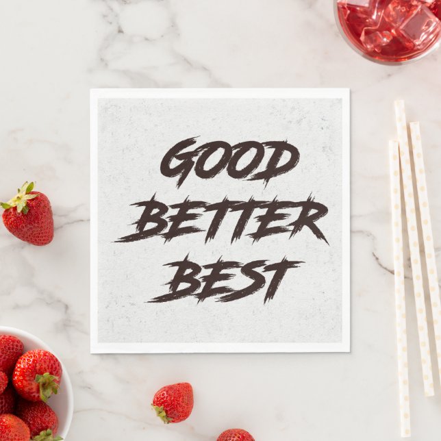 Serviette En Papier Good Better Best Never Let It Rest (En situation)