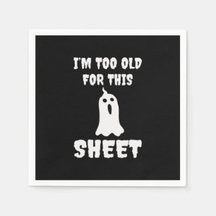 Serviette En Papier Halloween Je Suis Trop Ancien Pour Cette Feuille A